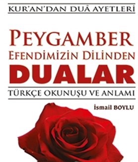 Peygamber Efendimizin Dilinden Dualar  Türkçe Okunuşu ve Anlamı