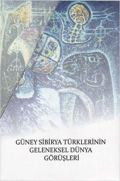 Güney Sibirya Türklerinin Geleneksel Dünya Görüşleri 3 Cilt Takım