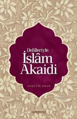 Delilleriyle İslam Akaidi