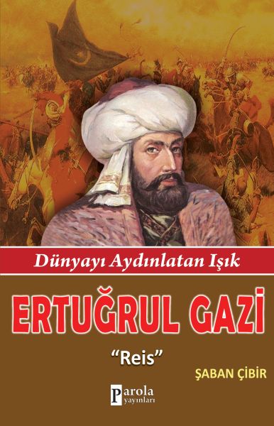 Ertuğrul Gazi  Reis  Dünyayı Aydınlatan Işık