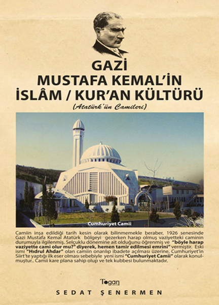 Gazi Mustafa Kemalin İslam  Kuran Kültürü Atatürkün Camileri