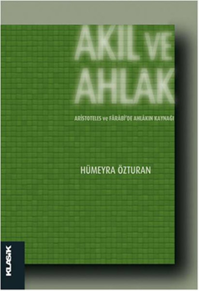 Akıl ve Ahlak  Aristoteles ve Farabide Ahlakın Kaynağı