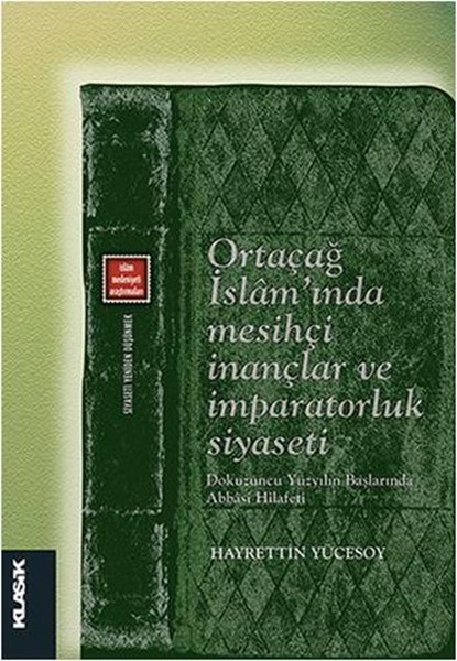 Ortaçağ İslam’ında Mesihçi İnançlar ve İmparatorluk Siyaseti  Dokuzuncu Yüzyılın Başlarında Abba