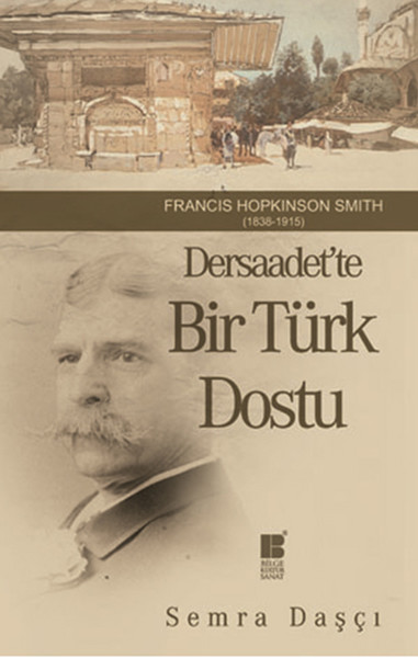 Dersaadette Bir Türk Dostu  Francis Hopkinson Smith 18381915