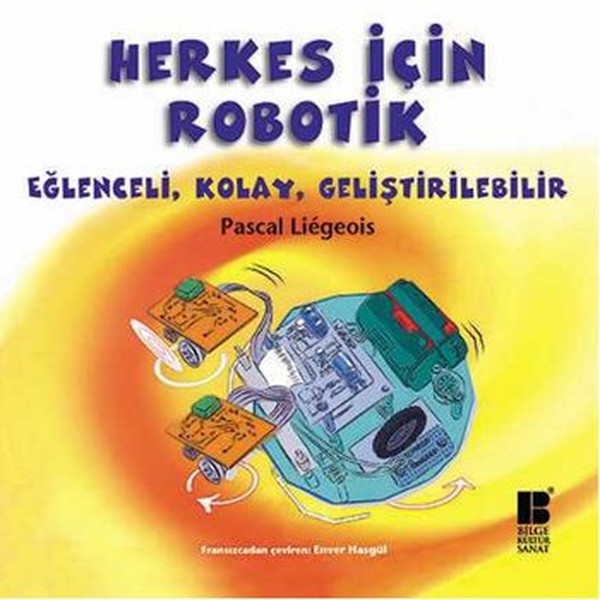 Herkes İçin Robotik  Eğlenceli Kolay Geliştirilebilir