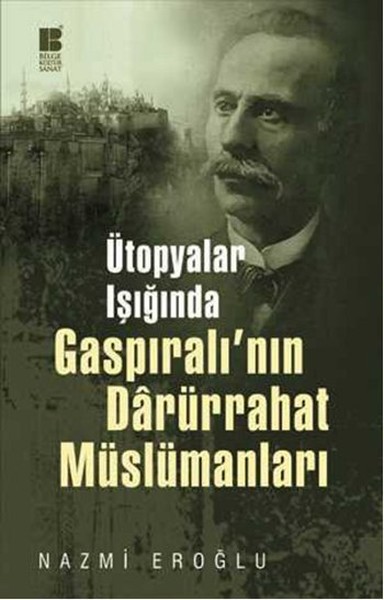 Ütopyalar Işığında Gaspıralının Darürrahat Müslümanları