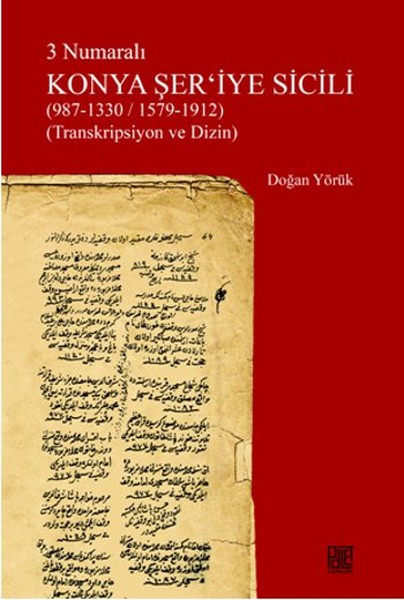 3 Numaralı Konya Şeriyye Sicili 987133015791912 Transkripsiyon ve Dizin