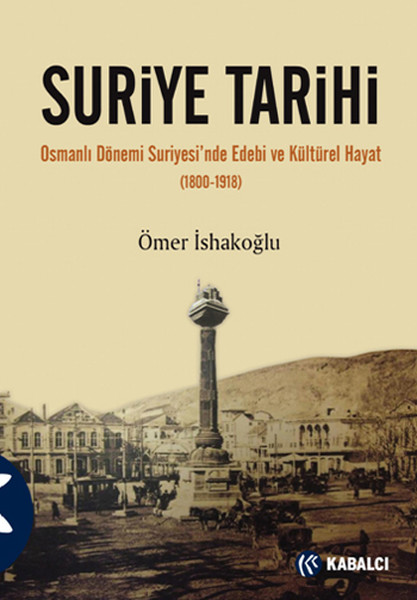 Suriye Tarihi  Osmanlı Dönemi Suriyesinde Edebi ve Kültürel Hayat 18001918