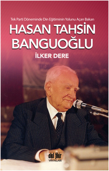 Tek Parti Döneminde Din Eğitiminin Yolunu Açan Bakan Hasan Tahsin Banguoğlu