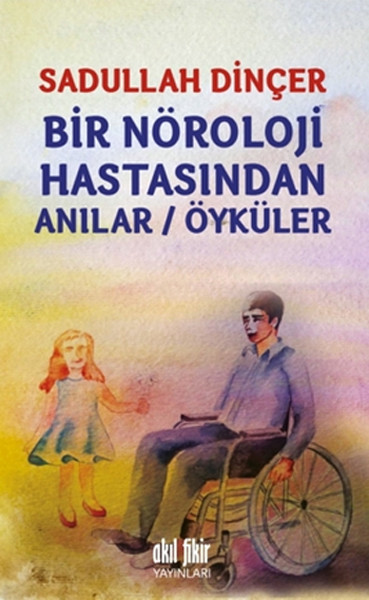 Bir Nöroloji Hastasından Anılar  Öyküler