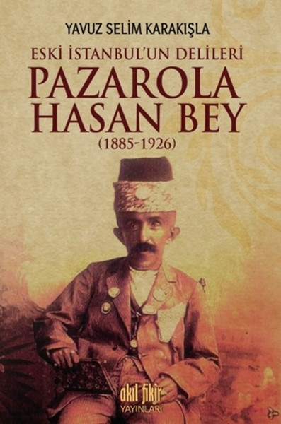 İstanbulun Delileri Pazarola Hasan Bey 18851926