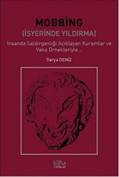 Mobbing İşyerinde Yıldırma  İnsanda Saldırganlığı Açıklayan Kuramlar ve Vaka Örnekleriyle