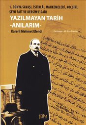 Yazılmayan Tarih  Anılarım  1 Dünya Savaşı İstiklal Mahkemeleri Koçgiri Şeyh Sait ve Dersim