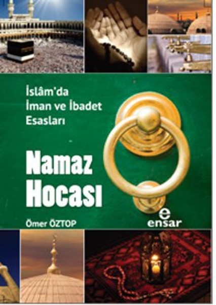 Namaz Hocası  İslamda İman ve İbadet Esasları