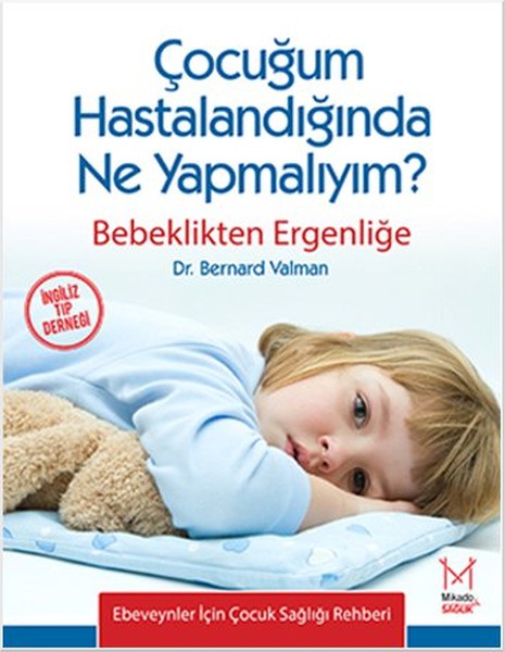 Çocuğum Hastalandığında Ne Yapmalıyım  Bebeklikten Ergenliğe