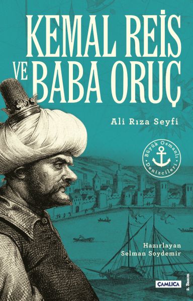 Kemal Reis ve Baba Oruç Büyük Osmanlı Denizcileri