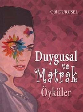 Duygusal ve Matrak Öyküler