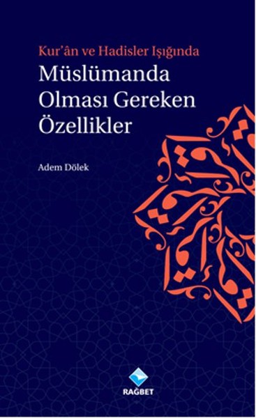 Kuran ve Hadisler Işığında Müslümanda Olması Gereken Özellikler