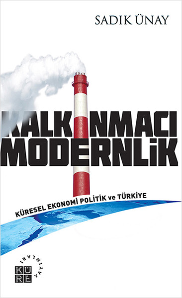 Kalkınmacı Modernlik  Küresel Ekonomi Politik ve Türkiye