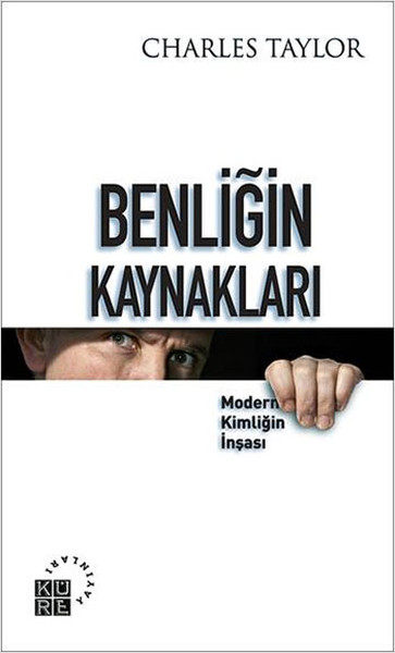 Benliğin Kaynakları  Modern Kimliğin İnşası