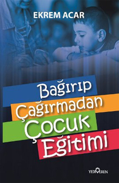 Bağırıp Çağırmadan  Çocuk Eğitimi