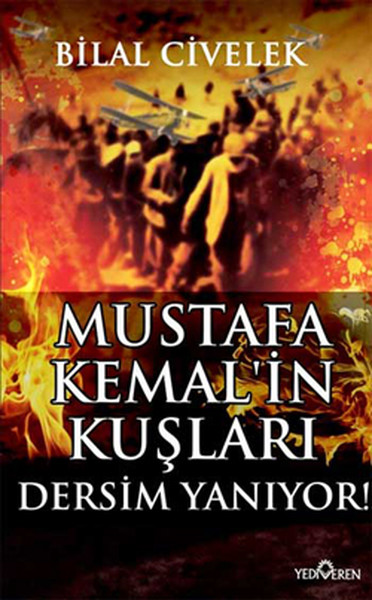 Mustafa Kemalin Kuşları Dersim Yanıyor