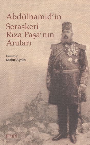 Abdülhamidin Seraskeri Rıza Paşanın Anıları