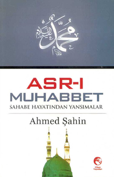 Asrı Muhabbet  Sahabe Hayatından Yansımalar