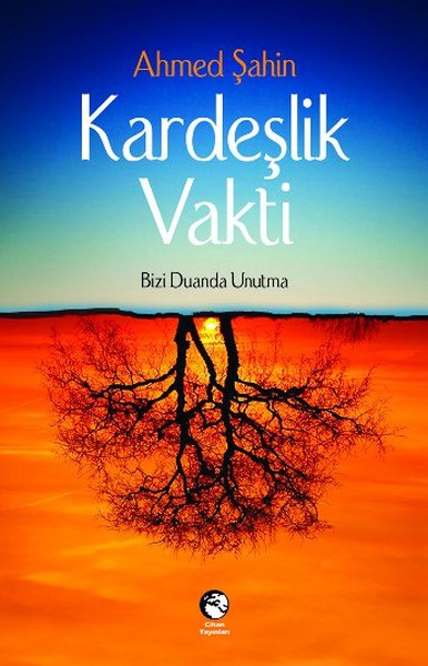 Kardeşlik Vakti  Bizi Duanda Unutma