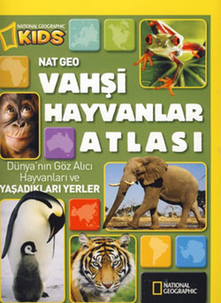 National Geographic Kids Vahşi Hayvanlar Atlası