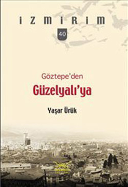 Göztepeden Güzelyalıya  İzmirim  40