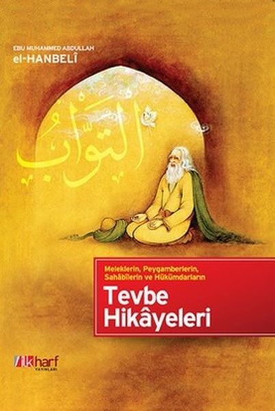 Meleklerin Peygamberlerin Sahabilerin ve Hükümdarların Tevbe Hikayeleri