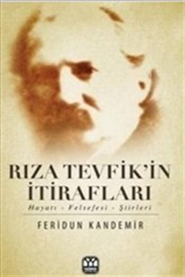 Rıza Tevfikin İtirafları  HayatıFelsefesiŞiirleri