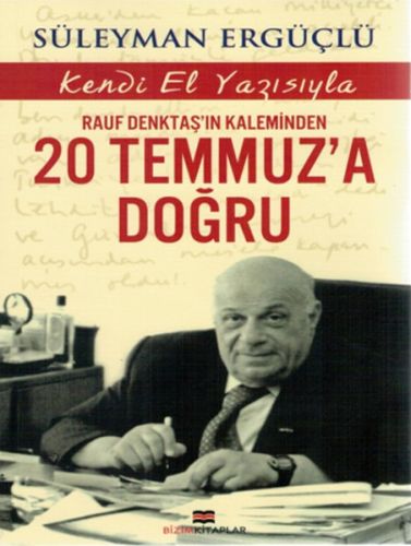 Rauf Denktaşın Kaleminden 20 Temmuza Doğru