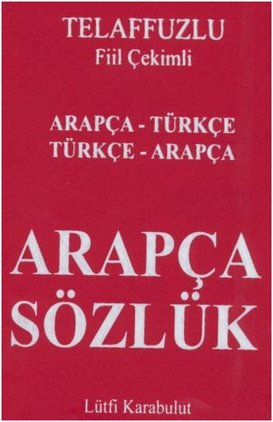 Telafuzlu Fiil Çekimli Arapça Sözlük Arapça  Türkçe