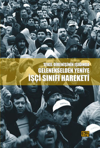 Tekel Direnişi Işığında Gelenekselden Yeniye İşçi Sınıfı Hareketi