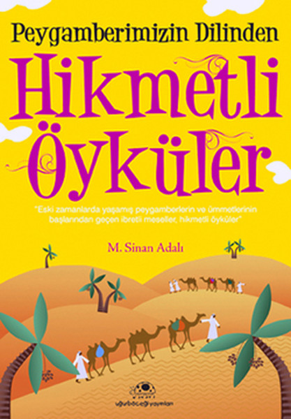 Peygamber Efendimizin Dilinden Hikmetli Öyküler