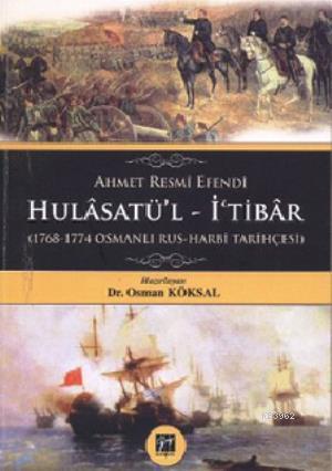 Ahmet Resmi Efendi Hulasatülİtibar 17681774 Osmanlı  Rus Harbi Tarihçesi