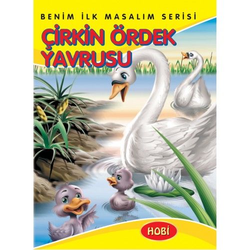 Benim İlk Masalım Serisi  Çirkin Ördek Yavrusu