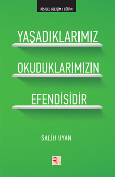 Yaşadıklarımız Okuduklarımızın Efendisidir