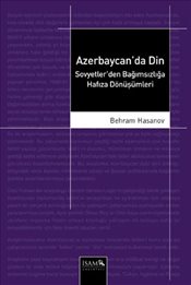 Azerbaycanda Din  Sovyetlerden Bağımsızlığa Hafıza Dönüşümleri