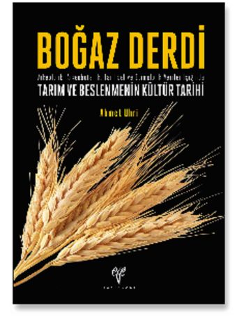 Boğaz Derdi  Arkeolojik Arkeobotanik Tarihsel ve Etimolojik Veriler Işığında Tarım ve Beslenme