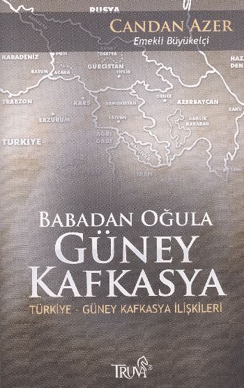 Babadan Oğula Güney Kafkasya  TürkiyeGüney Kafkasya İlişkileri