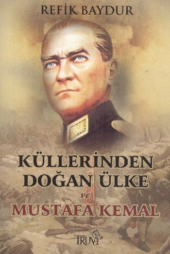 Küllerinden Doğan Ülke ve Mustafa Kemal