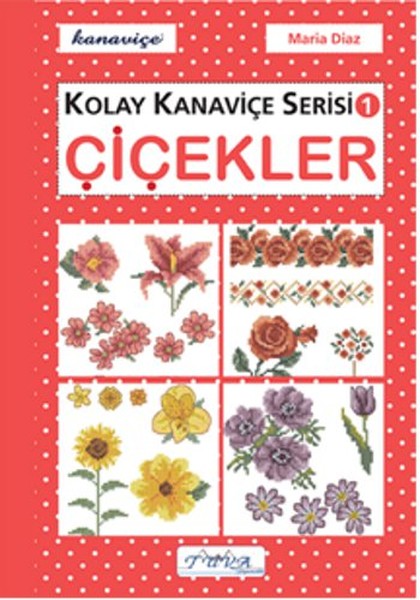 Çiçekler  Kolay Kanaviçe Serisi 1