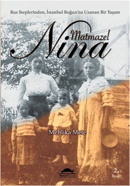 Matmazel Nina  Rus Steplerinden  İstanbul Boğazına Uzanan Bir Yaşam