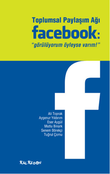 Toplumsal Paylaşım Ağı Facebook  Görülüyorum Öyleyse Varım