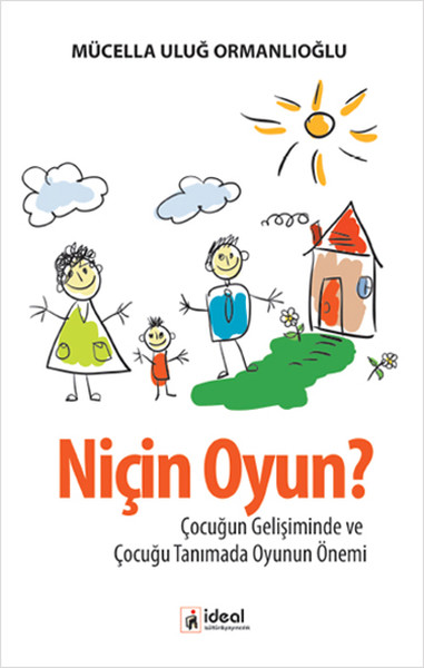 Niçin Oyun  Çocuğun Gelişiminde ve Çocuğu Tanımada Oyunun Önemi