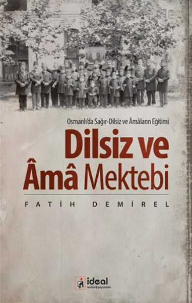 Osmanlıda SoğırDilsiz ve Amaların Eğitimi  Dilsiz ve Ama Mektebi