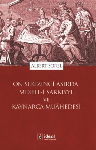 On Sekizinci Asırda Meselei Şarkıyye ve Kaynarca Muahedesi